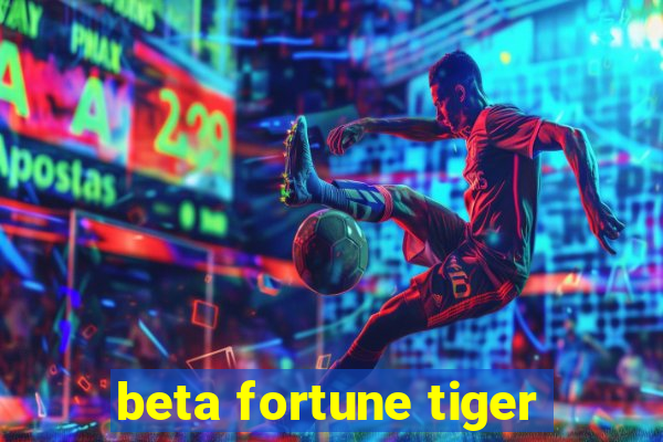 beta fortune tiger